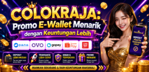 COLOKRAJA: Promo E-Wallet Menarik dengan Keuntungan Lebih